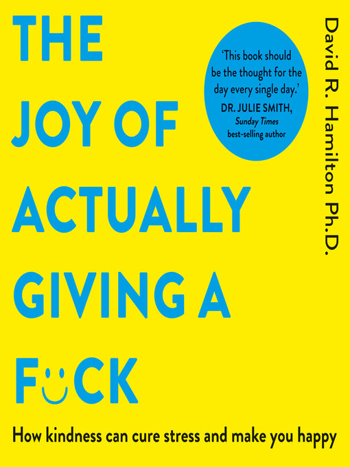 Title details for The Joy of Actually Giving a F*ck by David R. Hamilton, PHD - Available